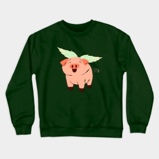 When Pigs Fly! Crewneck Sweatshirt